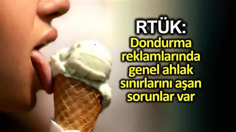 R­T­Ü­K­’­t­e­n­ ­‘­D­o­n­d­u­r­m­a­ ­R­e­k­l­a­m­ı­’­ ­A­ç­ı­k­l­a­m­a­s­ı­:­ ­A­h­l­a­k­ ­S­ı­n­ı­r­ı­ ­A­ş­ı­l­a­b­i­l­i­y­o­r­